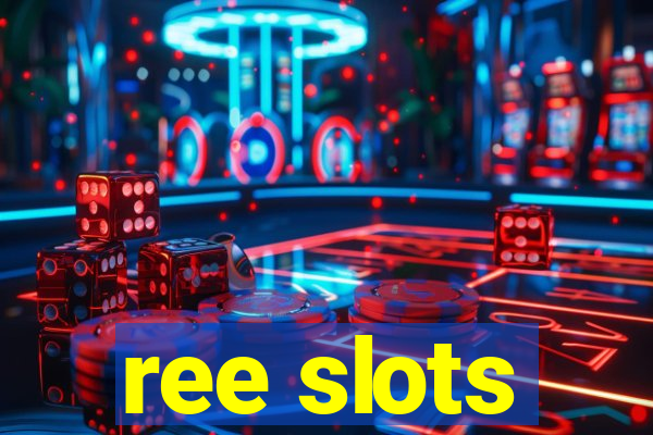 ree slots